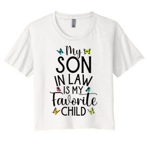 My Son In Law Is My Favorite Child Family Butterfly Design Women's Crop Top Tee