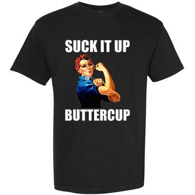 Motivational Suck It Up Buttercup Rosie Riveter Garment-Dyed Heavyweight T-Shirt