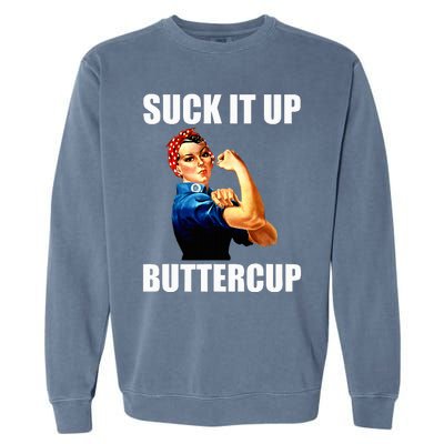 Motivational Suck It Up Buttercup Rosie Riveter Garment-Dyed Sweatshirt