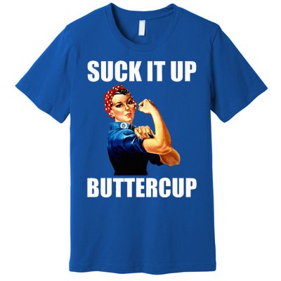 Motivational Suck It Up Buttercup Rosie Riveter Premium T-Shirt