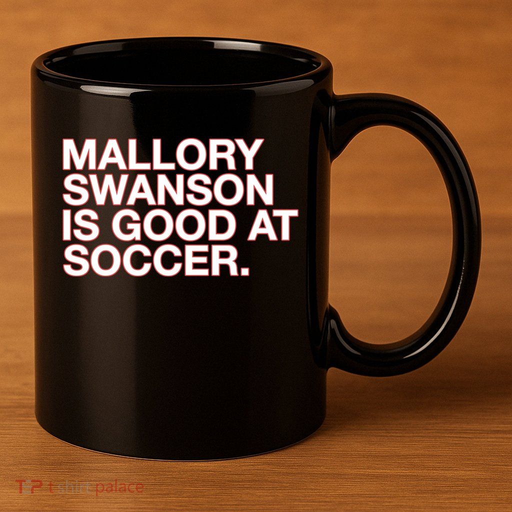 Mallory Swanson Is Good At Soccer 11oz C Handle Ceramic Mug
