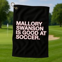 Mallory Swanson Is Good At Soccer Golf Towel
