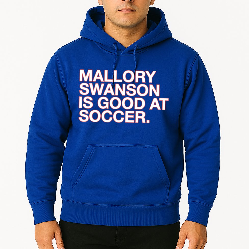 Mallory Swanson Is Good At Soccer Hoodie