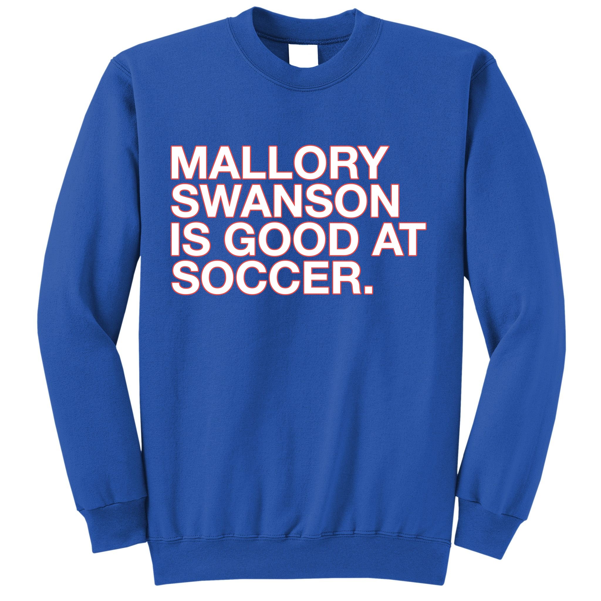 Mallory Swanson Is Good At Soccer Sweatshirt
