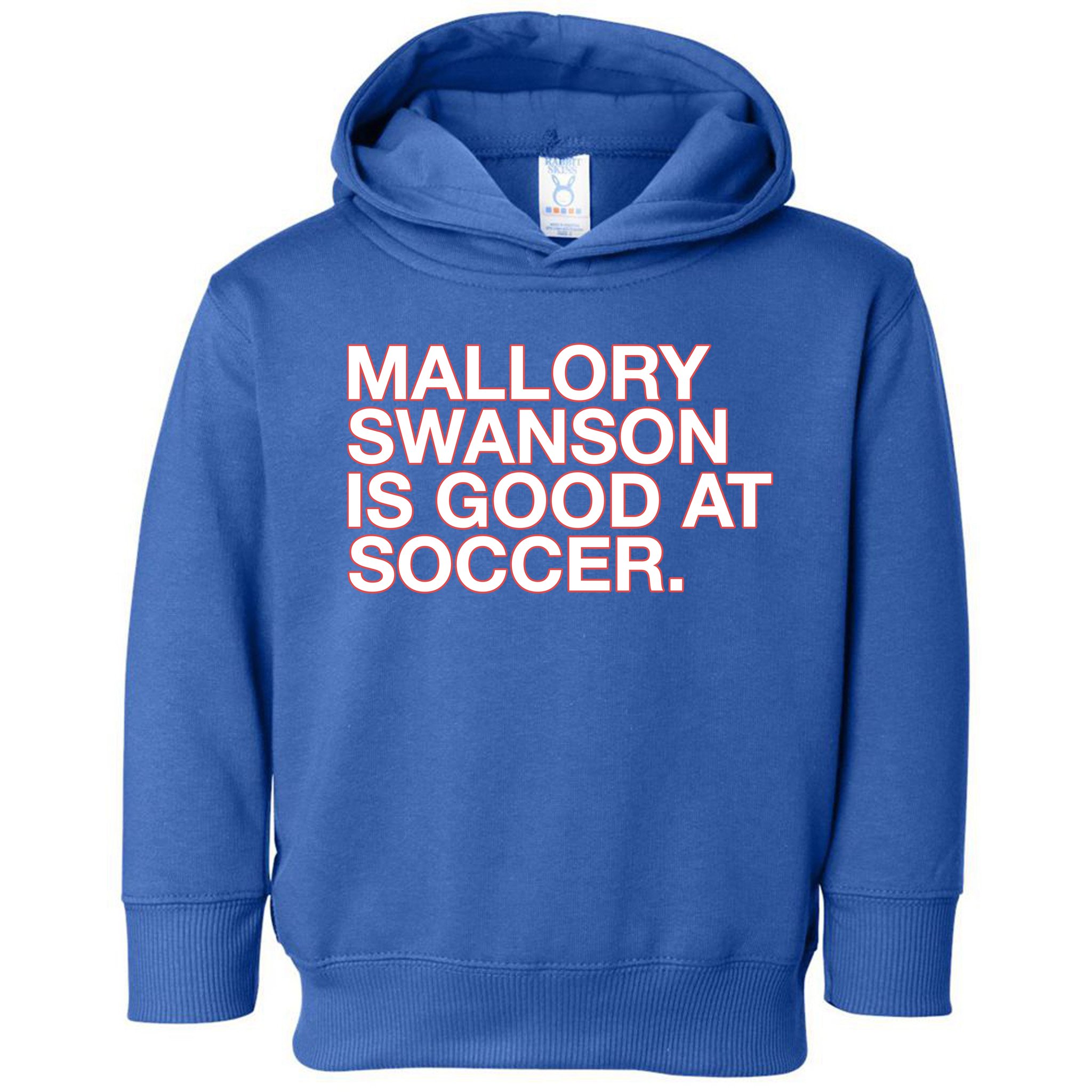 Mallory Swanson Is Good At Soccer Toddler Hoodie