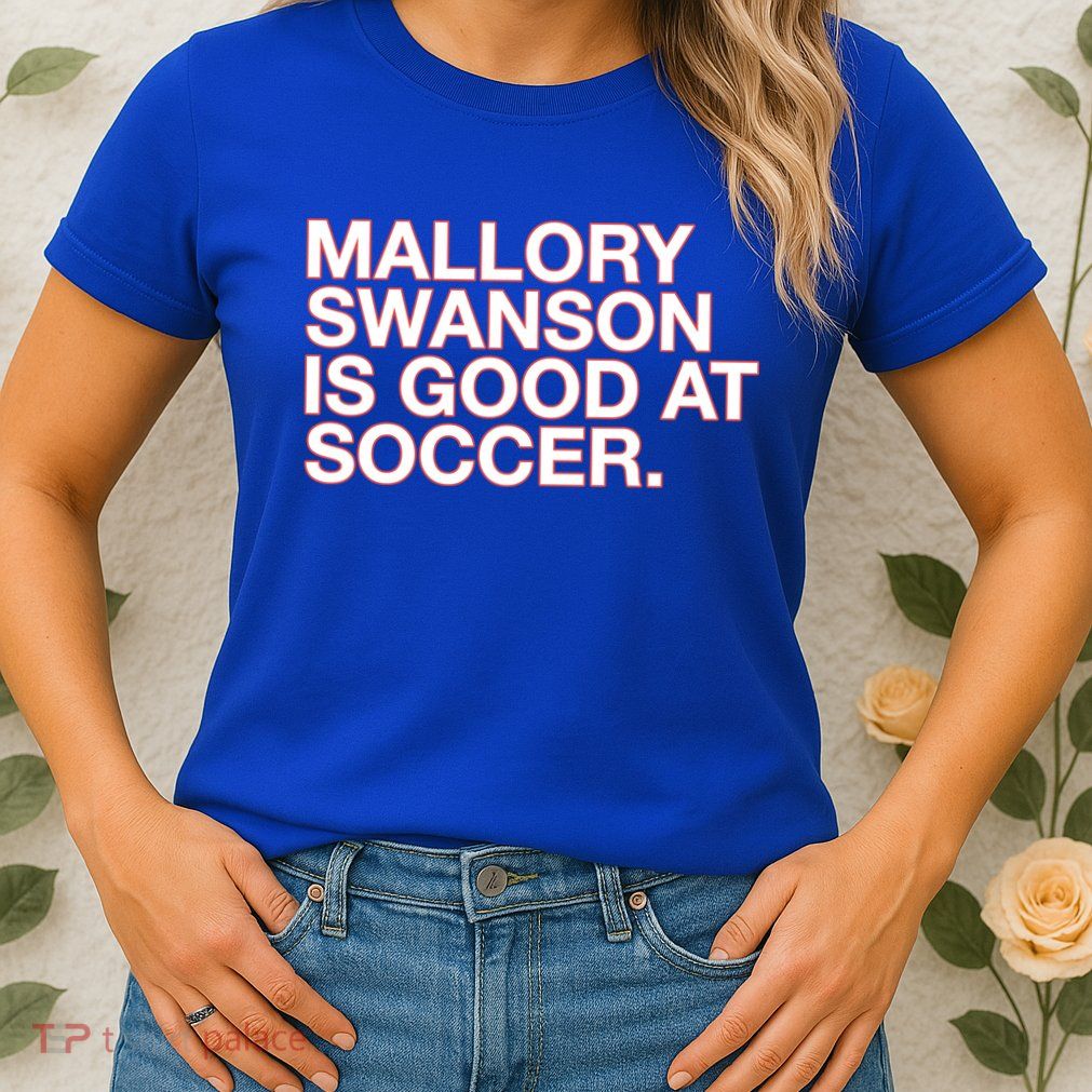 Mallory Swanson Is Good At Soccer Womens T-Shirt