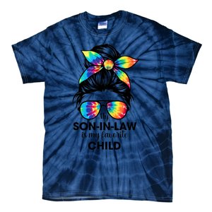 My Son In Law Is My Favorite Child Messy Bun Tie Dye Funny Tie-Dye T-Shirt