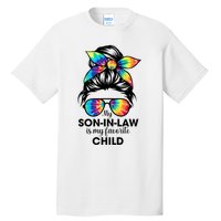 My Son In Law Is My Favorite Child Messy Bun Tie Dye Funny Tall T-Shirt