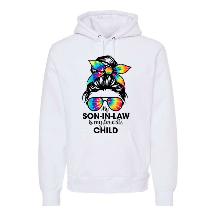 My Son In Law Is My Favorite Child Messy Bun Tie Dye Funny Premium Hoodie