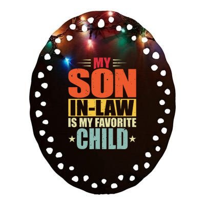 My Son In Law Is My Favorite Child Funny Family Humor Retro Ceramic Oval Ornament