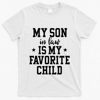 My Son In Law Is My Favorite Child Mother In Law Gifts Mom T-Shirt