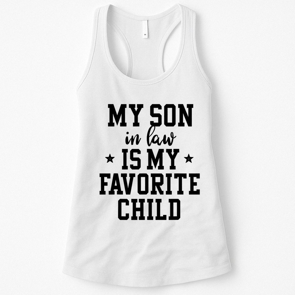 My Son In Law Is My Favorite Child Mother In Law Gifts Mom Womens Tank Top