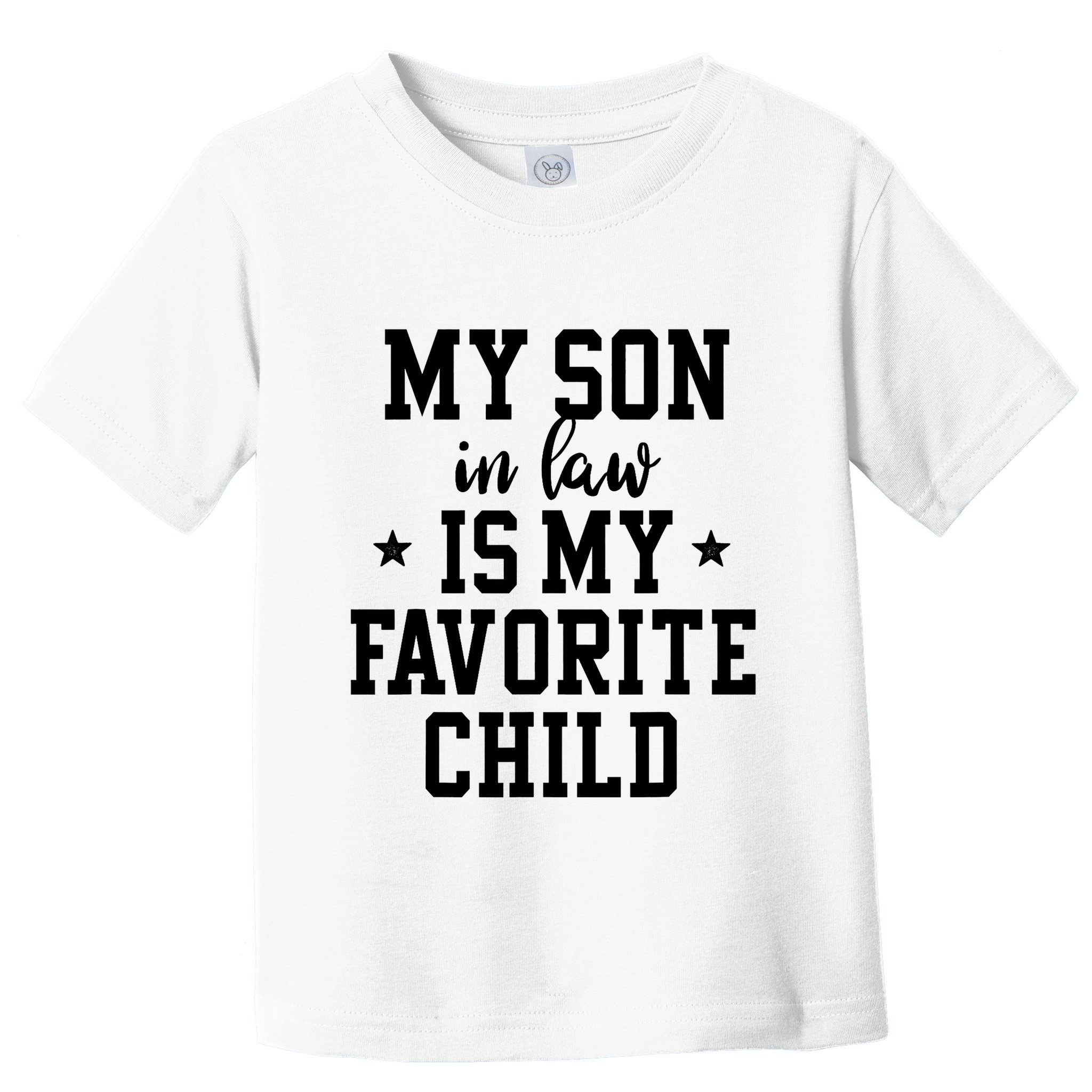 My Son In Law Is My Favorite Child Mother In Law Gifts Mom Toddler T-Shirt