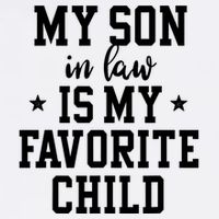 My Son In Law Is My Favorite Child Mother In Law Gifts Mom Toddler T-Shirt