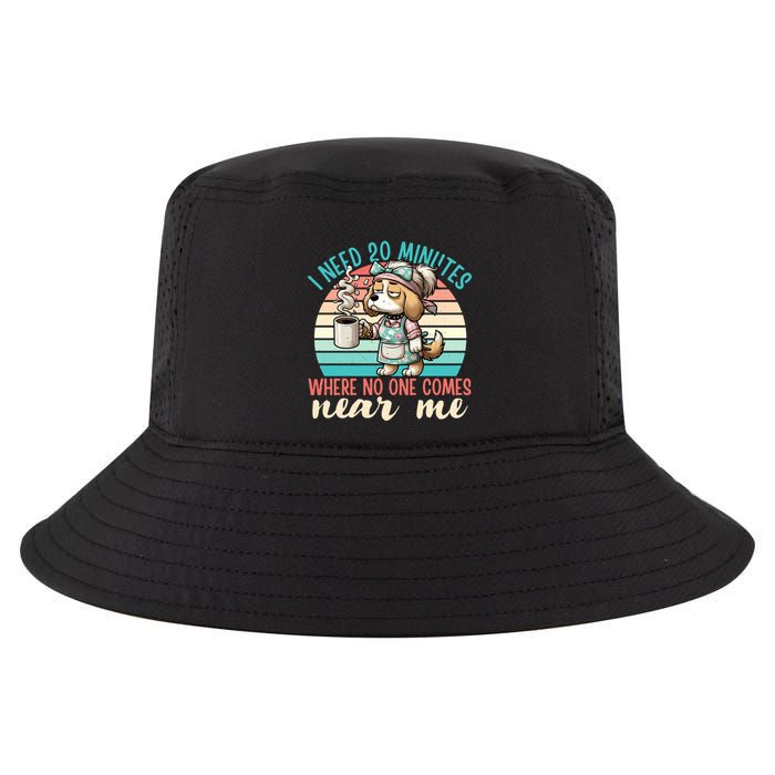 Mom Says I Need 20 Minutes Where No One Comes Near Me Meaningful Gift Cool Comfort Performance Bucket Hat