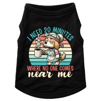 Mom Says I Need 20 Minutes Where No One Comes Near Me Meaningful Gift Doggie Tank