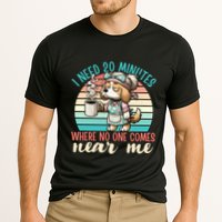 Mom Says I Need 20 Minutes Where No One Comes Near Me Meaningful Gift Performance Shirt