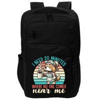 Mom Says I Need 20 Minutes Where No One Comes Near Me Meaningful Gift Impact Tech Backpack