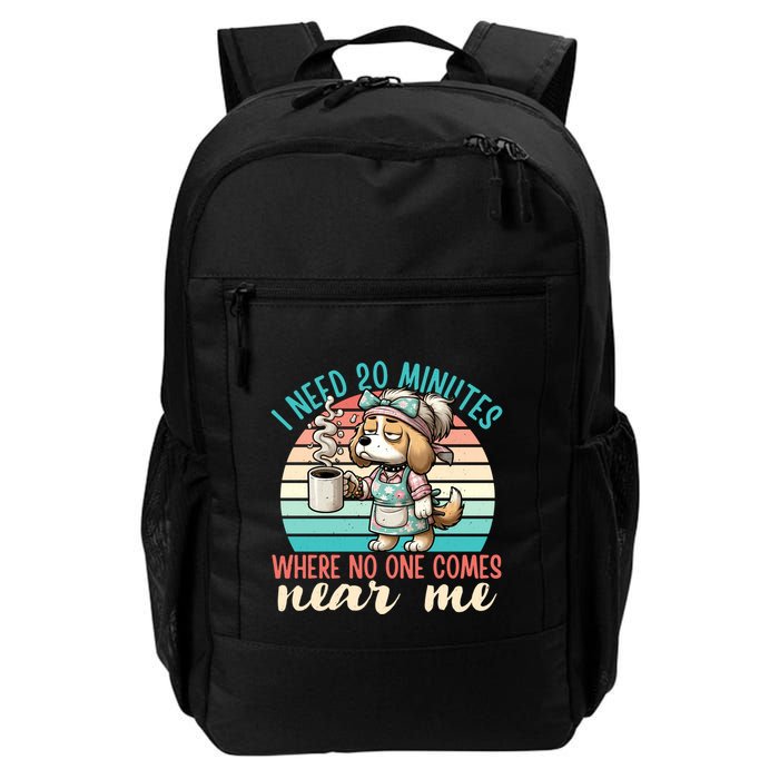 Mom Says I Need 20 Minutes Where No One Comes Near Me Meaningful Gift Backpack