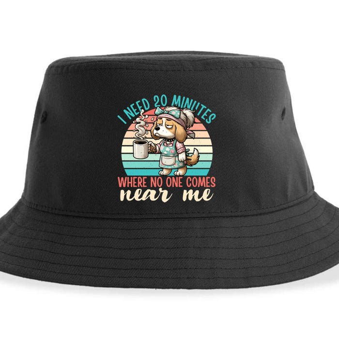 Mom Says I Need 20 Minutes Where No One Comes Near Me Meaningful Gift Sustainable Bucket Hat