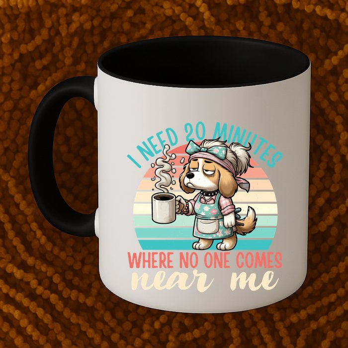 Mom Says I Need 20 Minutes Where No One Comes Near Me Meaningful Gift Mug