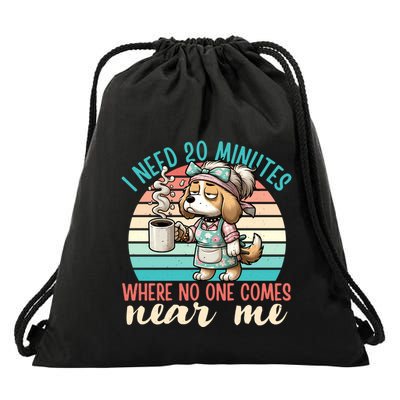 Mom Says I Need 20 Minutes Where No One Comes Near Me Meaningful Gift Drawstring Bag