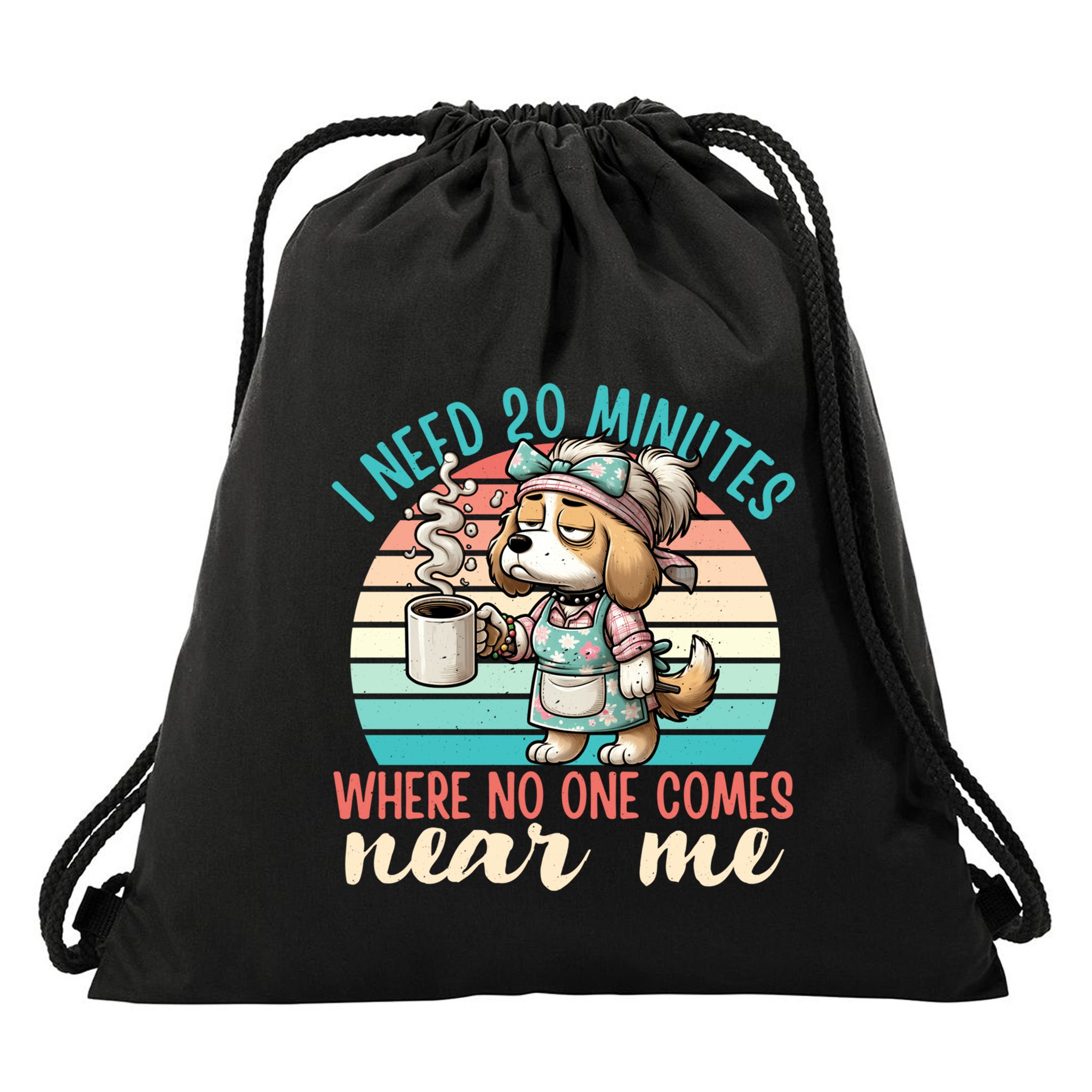 Mom Says I Need 20 Minutes Where No One Comes Near Me Meaningful Gift Drawstring Bag