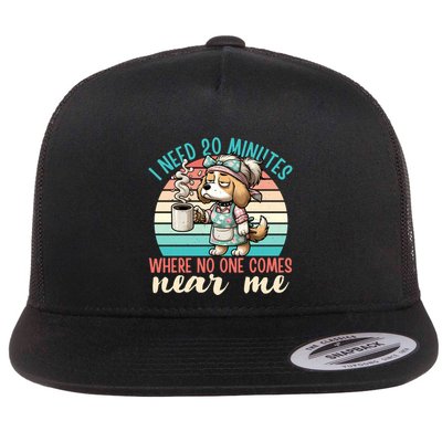 Mom Says I Need 20 Minutes Where No One Comes Near Me Meaningful Gift Flatbill Hat