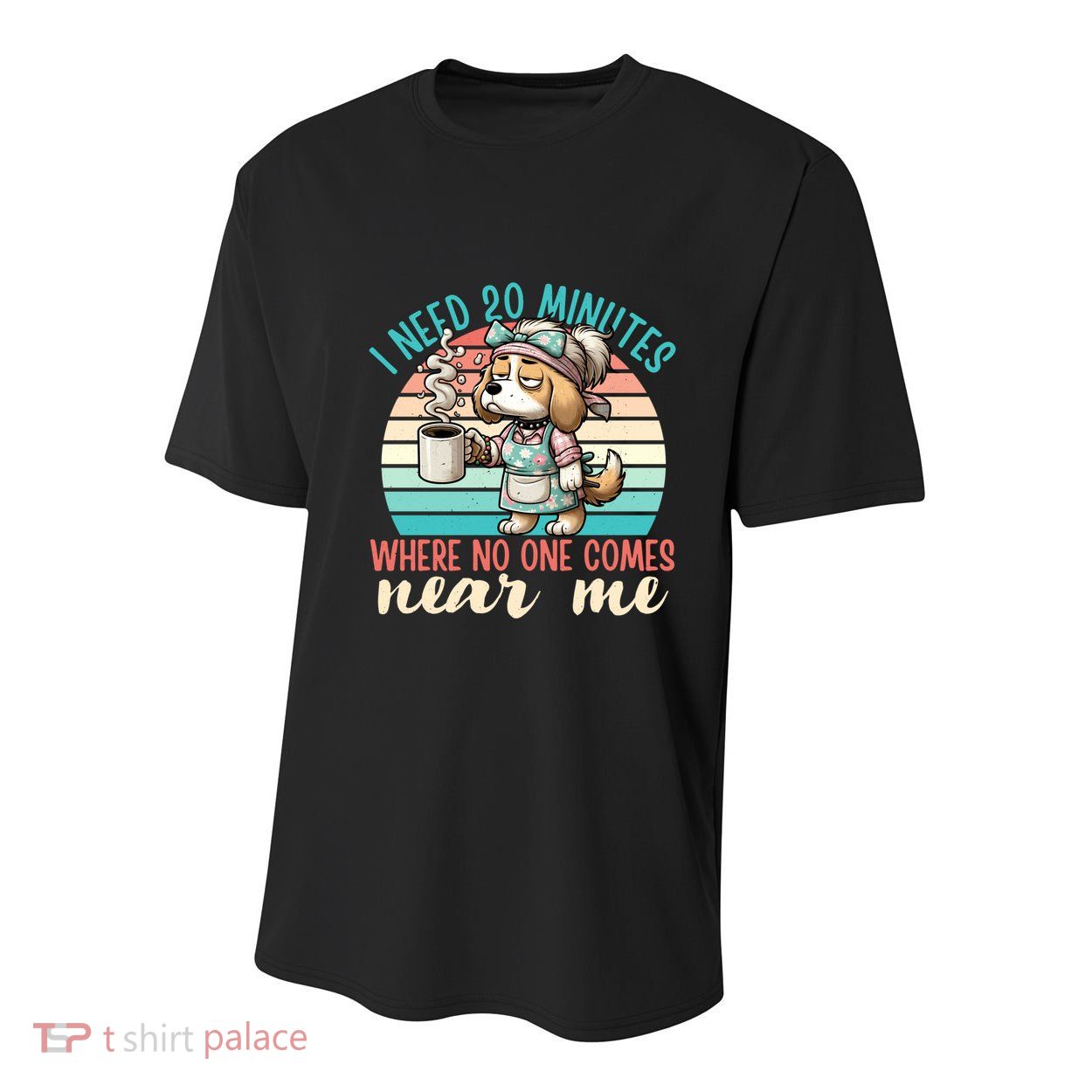 Mom Says I Need 20 Minutes Where No One Comes Near Me Meaningful Gift Youth Performance Sprint T-Shirt