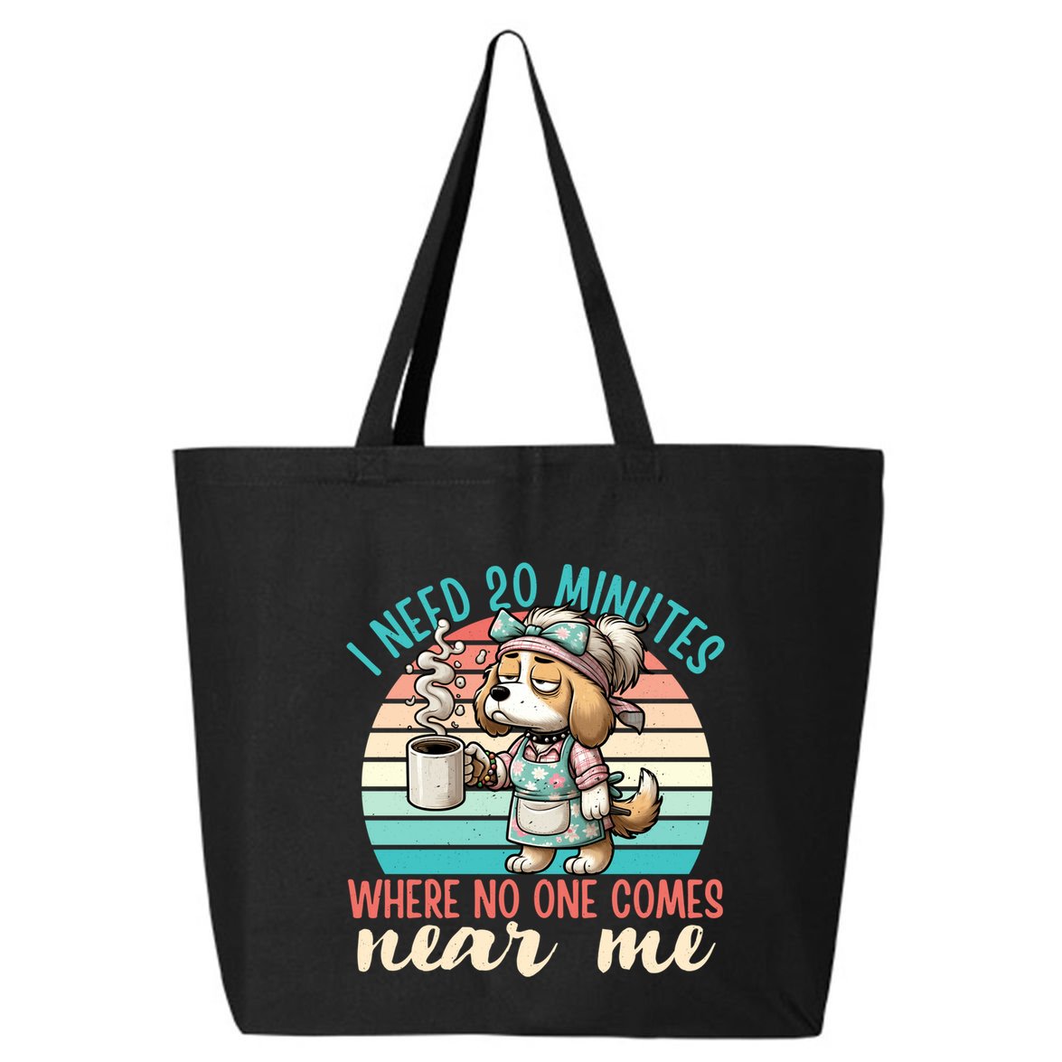 Mom Says I Need 20 Minutes Where No One Comes Near Me Meaningful Gift 25L Jumbo Tote