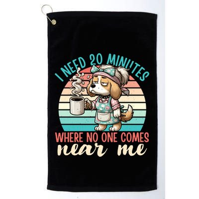 Mom Says I Need 20 Minutes Where No One Comes Near Me Meaningful Gift Golf Towel