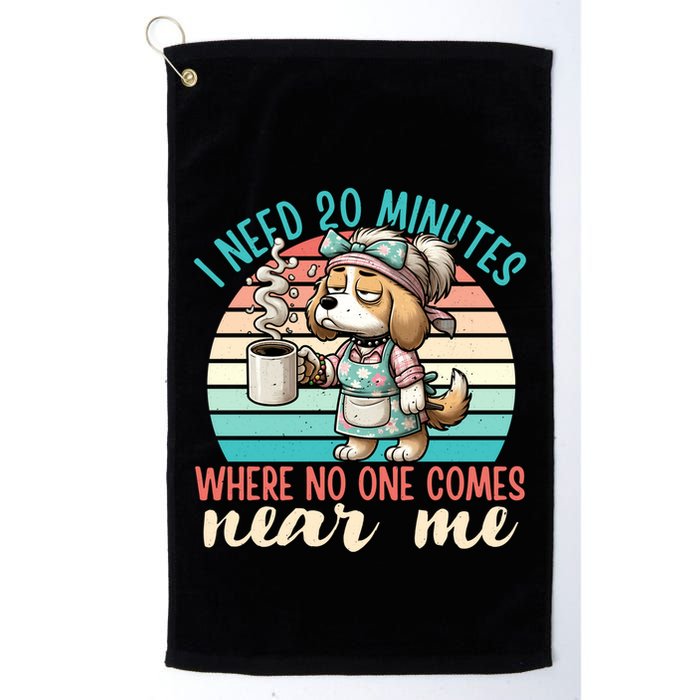 Mom Says I Need 20 Minutes Where No One Comes Near Me Meaningful Gift Golf Towel