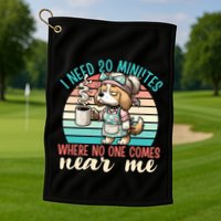 Mom Says I Need 20 Minutes Where No One Comes Near Me Meaningful Gift Golf Towel