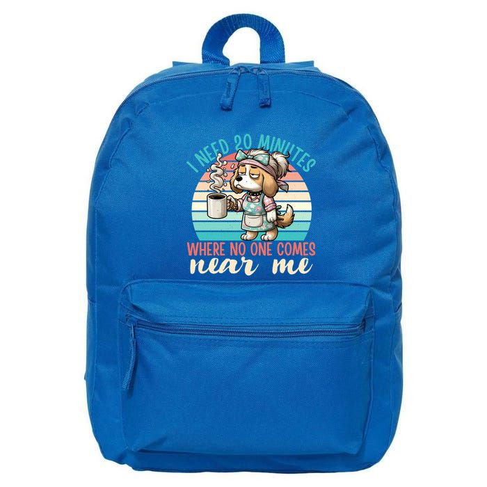 Mom Says I Need 20 Minutes Where No One Comes Near Me Meaningful Gift 16 in Basic Backpack