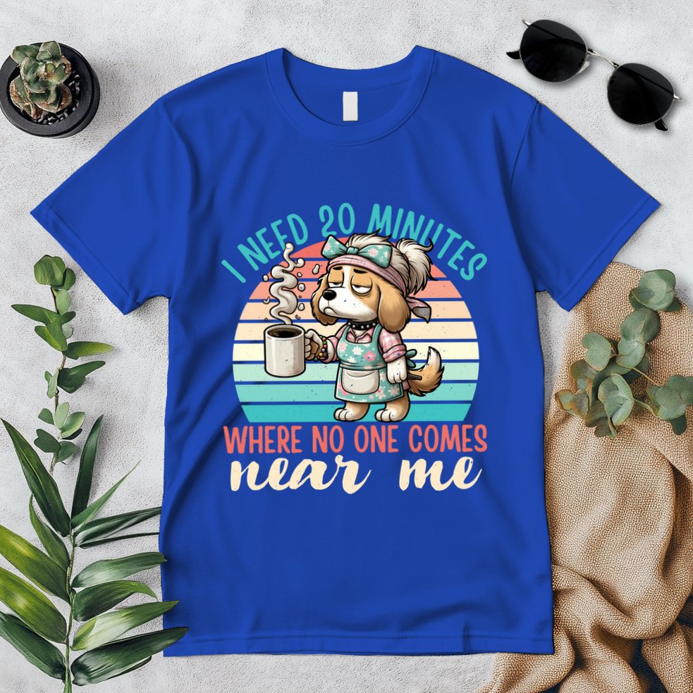 Mom Says I Need 20 Minutes Where No One Comes Near Me Meaningful Gift Premium T-Shirt