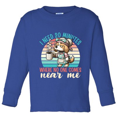 Mom Says I Need 20 Minutes Where No One Comes Near Me Meaningful Gift Toddler Long Sleeve Shirt