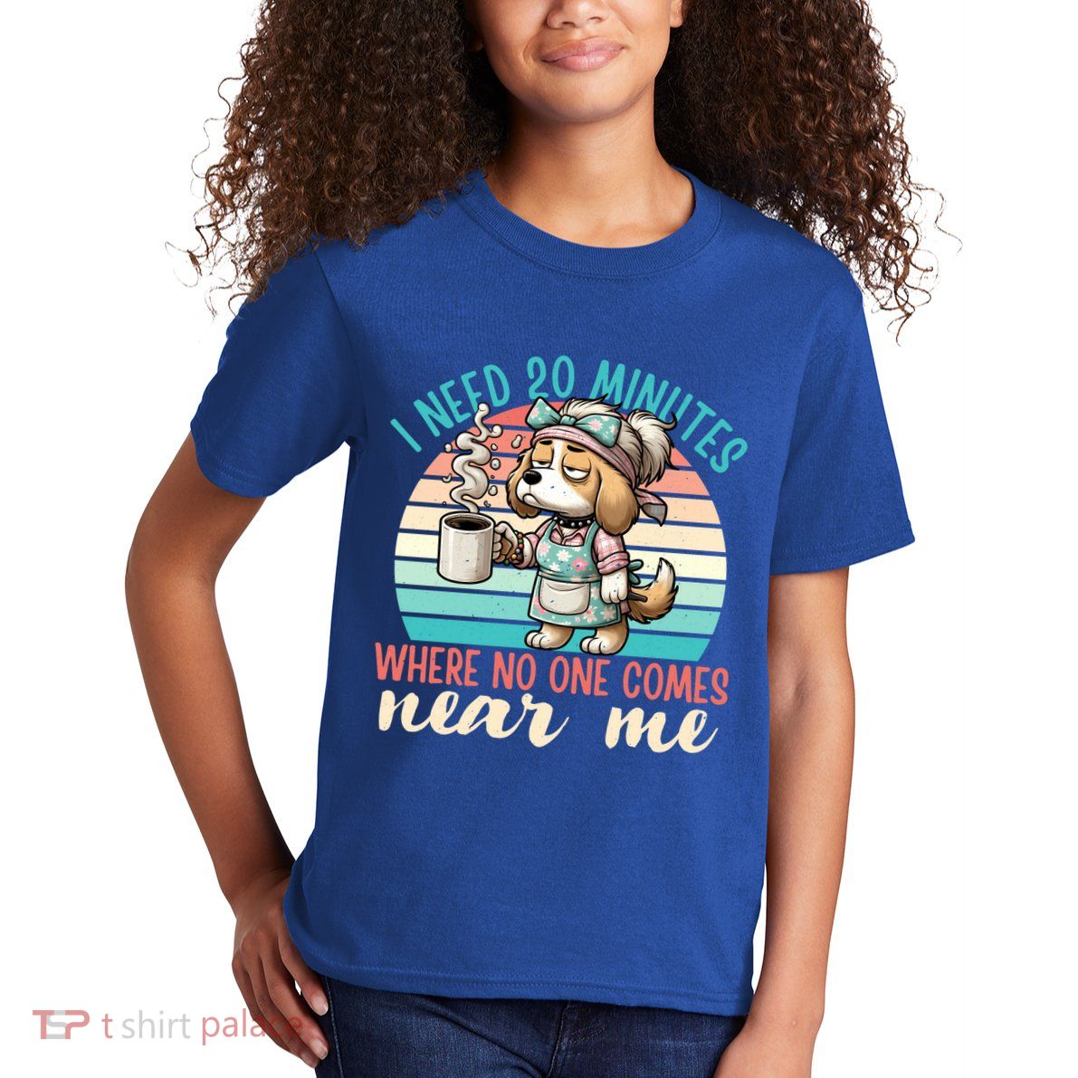 Mom Says I Need 20 Minutes Where No One Comes Near Me Meaningful Gift Kids T-Shirt
