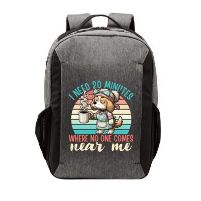 Mom Says I Need 20 Minutes Where No One Comes Near Me Meaningful Gift Vector Backpack