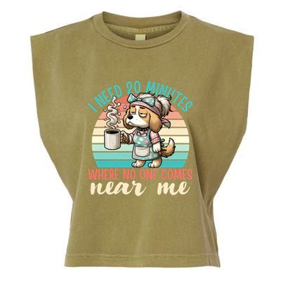 Mom Says I Need 20 Minutes Where No One Comes Near Me Meaningful Gift Garment-Dyed Women's Muscle Tee