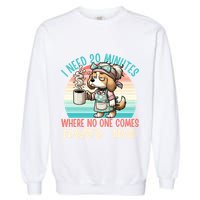 Mom Says I Need 20 Minutes Where No One Comes Near Me Meaningful Gift Garment-Dyed Sweatshirt