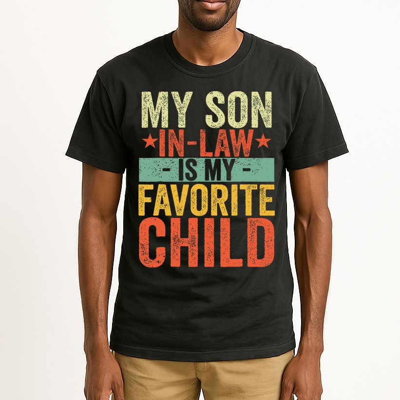 My Son In Law Is My Favorite Child Funny Replaced Daughter Tall T-Shirt