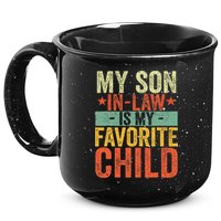 My Son In Law Is My Favorite Child Funny Replaced Daughter 15oz Campfire Ceramic Mug