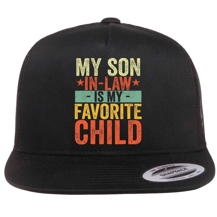 My Son In Law Is My Favorite Child Funny Replaced Daughter Flat Bill Trucker Hat