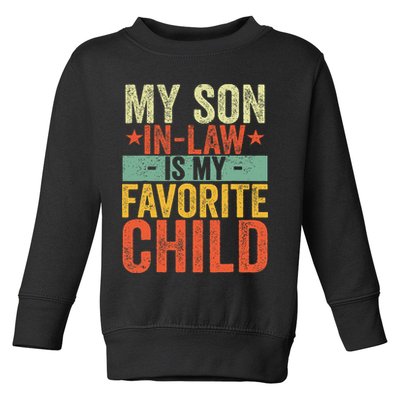 My Son In Law Is My Favorite Child Funny Replaced Daughter Toddler Sweatshirt