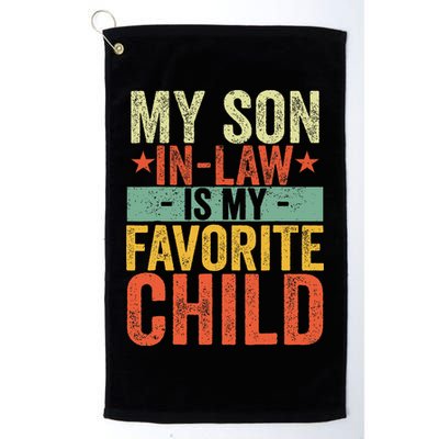 My Son In Law Is My Favorite Child Funny Replaced Daughter Golf Towel