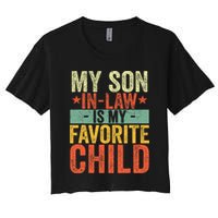 My Son In Law Is My Favorite Child Funny Replaced Daughter Women's Crop Top Tee