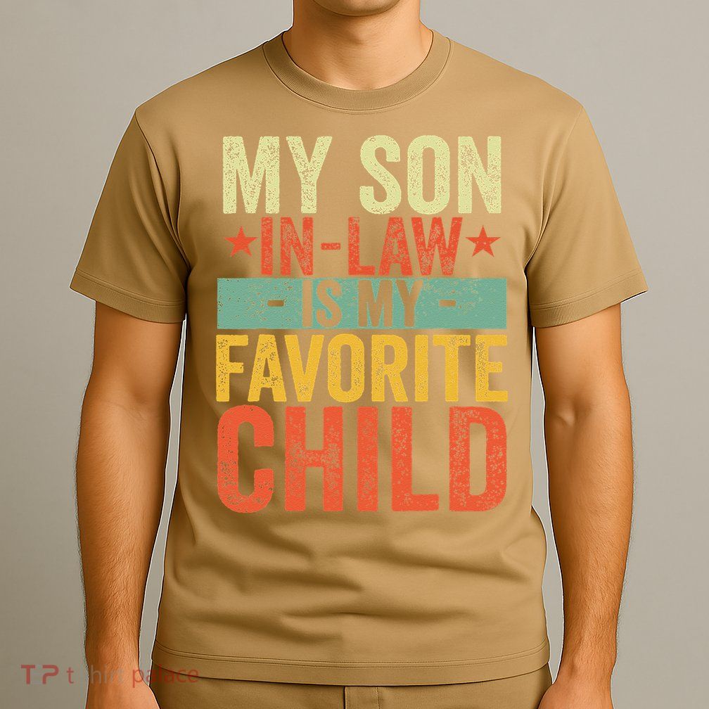 My Son In Law Is My Favorite Child Funny Replaced Daughter T-Shirt