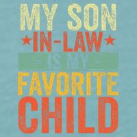 My Son In Law Is My Favorite Child Funny Replaced Daughter Sueded Cloud Jersey T-Shirt