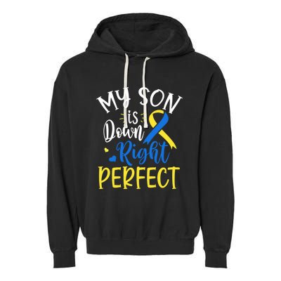 My Son Is Down Right Perfect Down Syndrome Awareness Mom Dad Gift Garment-Dyed Fleece Hoodie