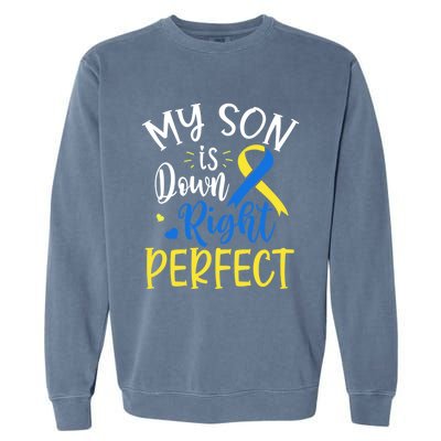 My Son Is Down Right Perfect Down Syndrome Awareness Mom Dad Gift Garment-Dyed Sweatshirt